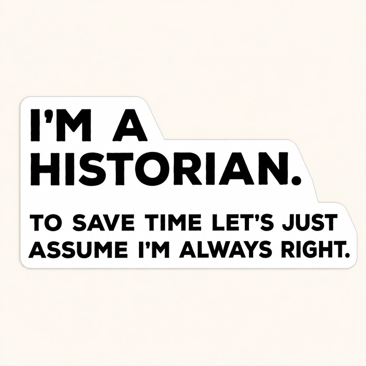 I'm A Historian Sticker