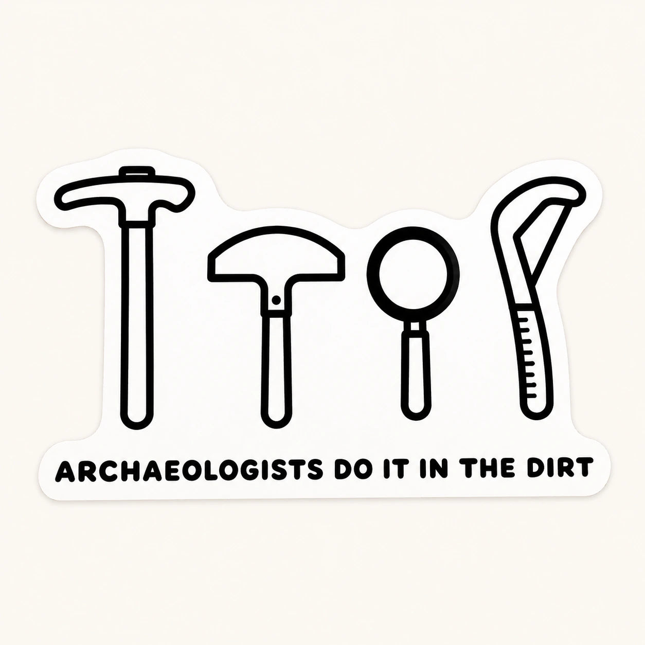 Archaeologists Do It Sticker