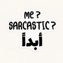 Me Sarcastic Never Sticker