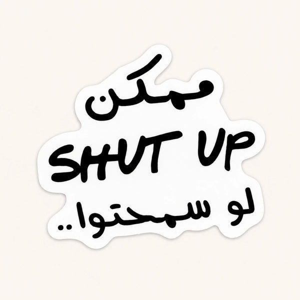 Shut Up Please Sticker